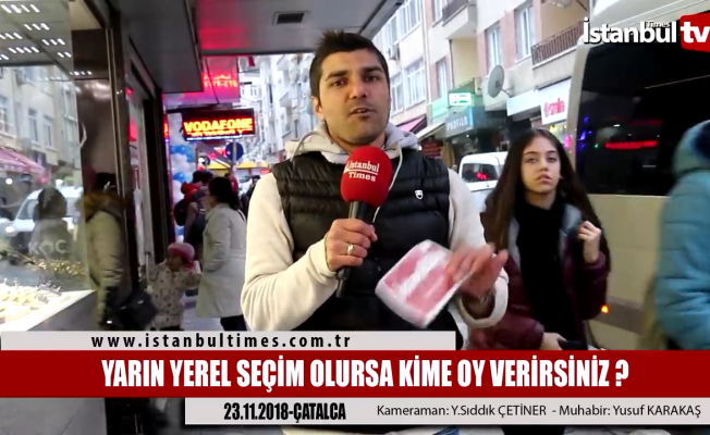 İstanbul Çatalca’da seçimin nabzı