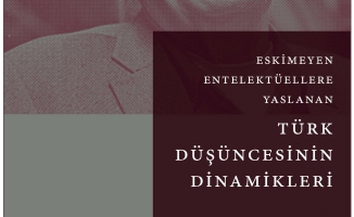 ‘Eskimeyen Entelektüellere Yaslanan Türk Düşüncesinin Dinamikleri’ Kitabı Okuyucuyla Buluşuyor
