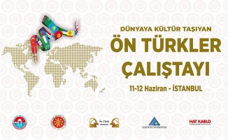 “Dünyaya Kültür Taşıyan Ön Türkler Çalıştayı” Maltepe’de toplanıyor