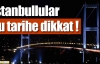 İstanbullular bu tarihe dikkat !