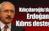 Kılıçdaroğlu'dan Erdoğan'a Kıbrıs desteği