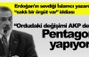 ''Orduyu AKP değil Pentagon değiştiriyor''